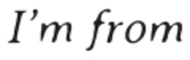 I'm from